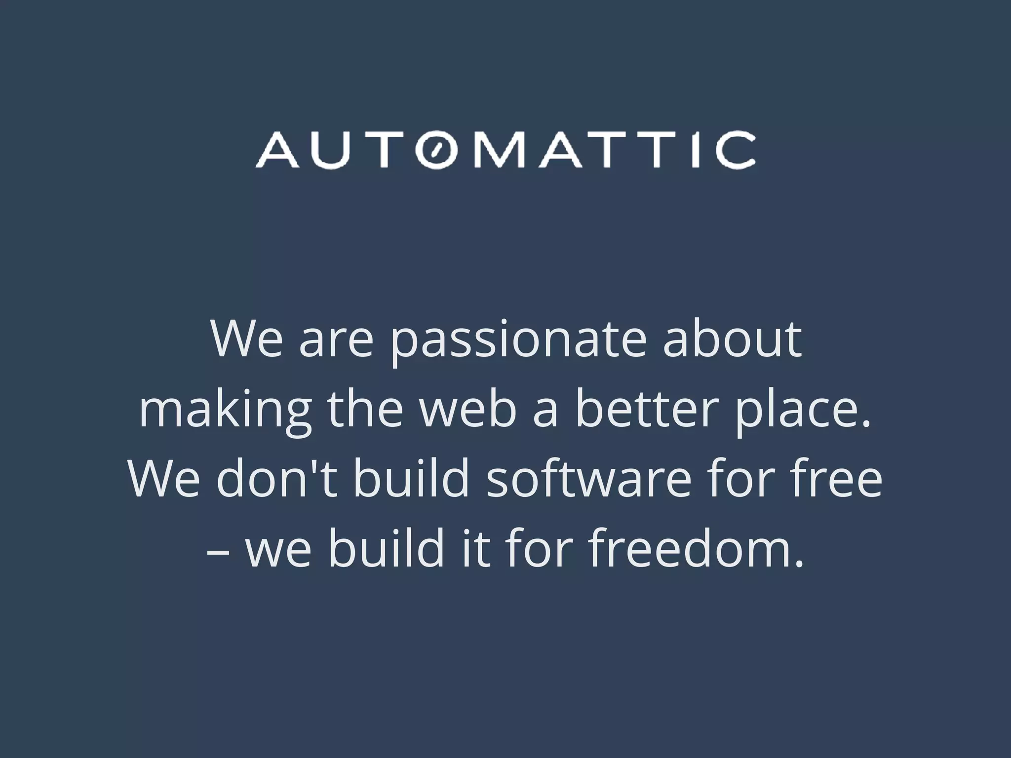 We are passionate about
making the web a better place.
We don't build software for free
– we build it for freedom.
 