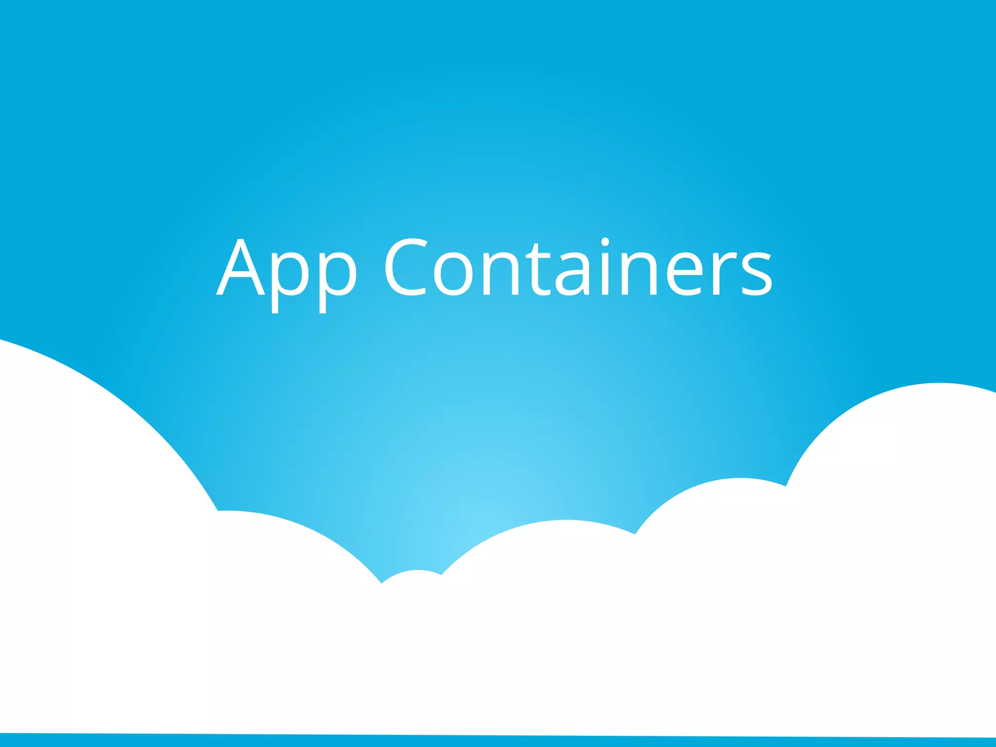 App Containers
 