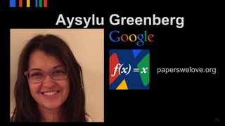 * 3
Aysylu Greenberg
paperswelove.org
 
