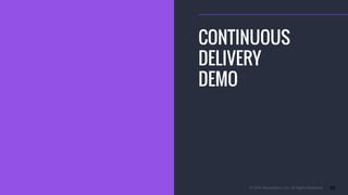 © 2015 Mesosphere, Inc. All Rights Reserved. 56
CONTINUOUS
DELIVERY
DEMO
 