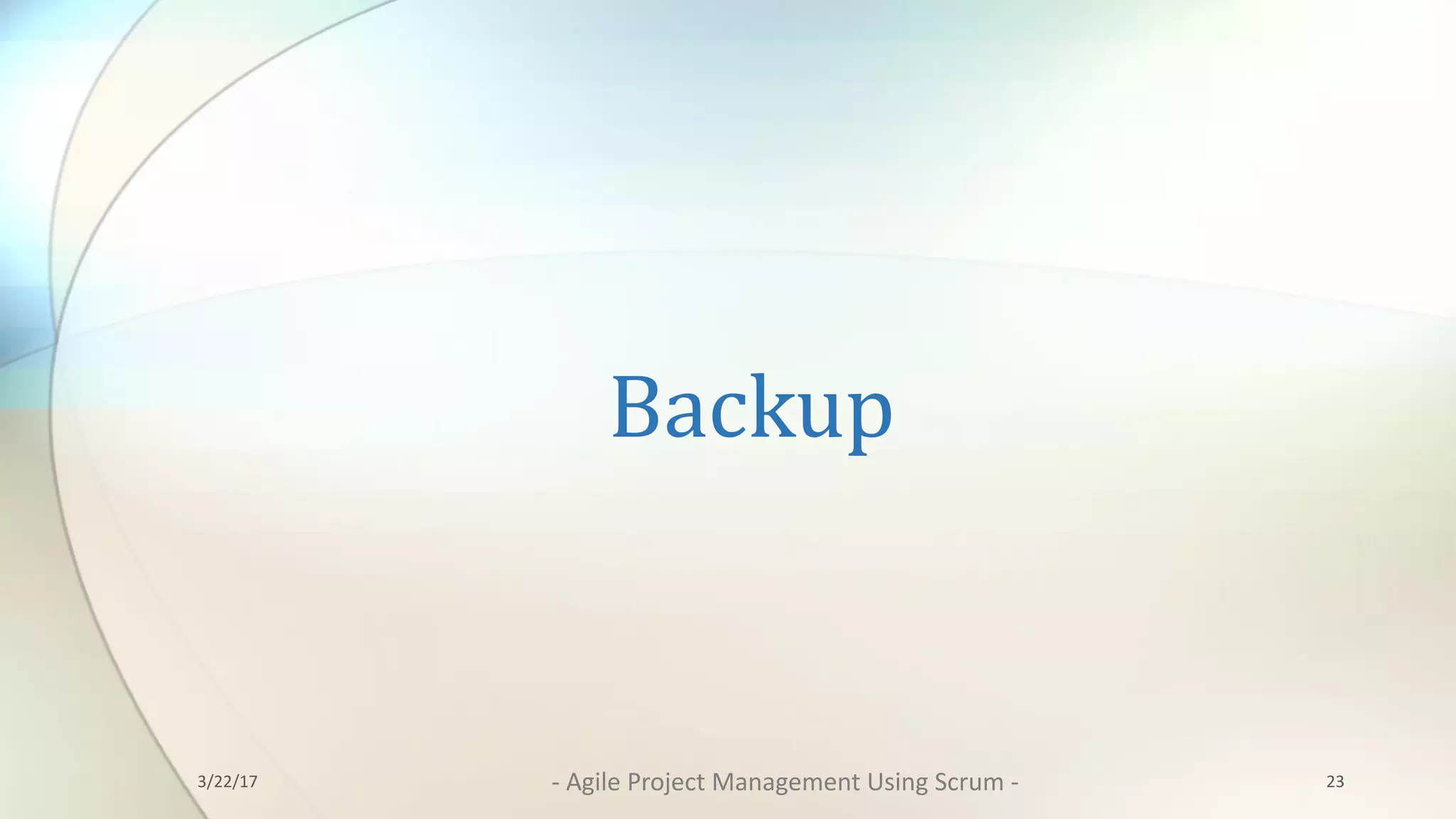 Backup
233/22/17 - Agile	Project	Management	Using	Scrum	-
 
