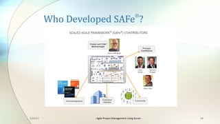 Who	Developed	SAFe
®
?
243/22/17 - Agile	Project	Management	Using	Scrum	-
 