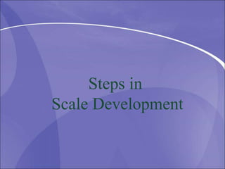 Steps in
Scale Development
 