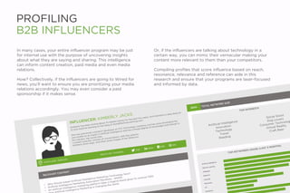 PROFILING
B2B INFLUENCERS
In many cases, your entire influencer program may be just
for internal use with the purpose of u...