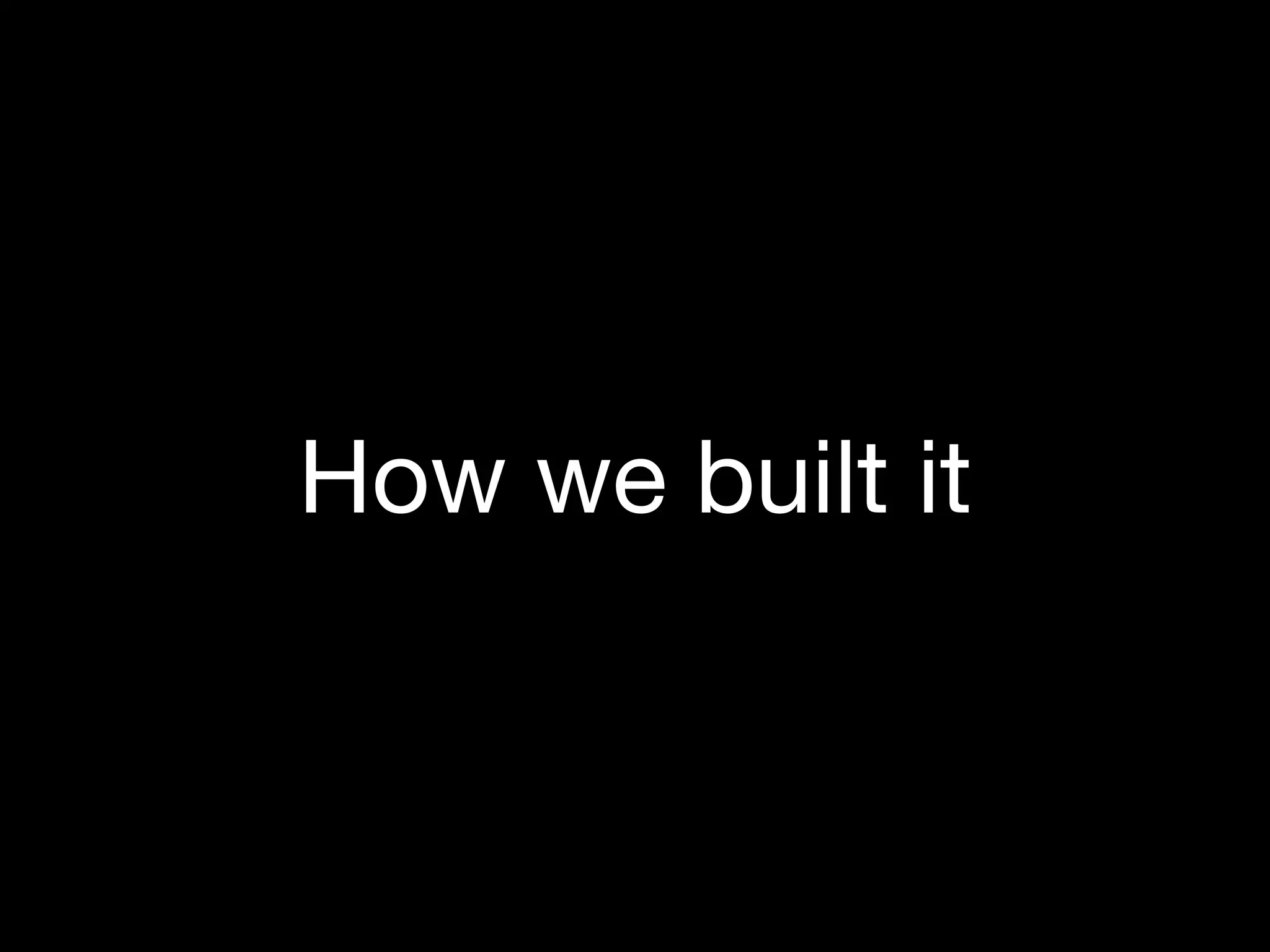 How we built it
 