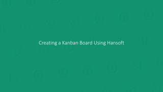 Creating a Kanban Board Using Hansoft
 