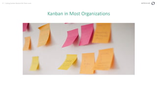 4 | Scaling Kanban Beyond the Team Level perforce.com
Kanban in Most Organizations
 