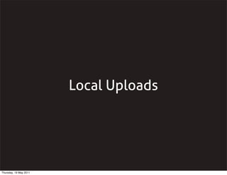 Local Uploads
Thursday, 19 May 2011
 