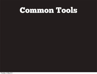 Common Tools
Thursday, 19 May 2011
 