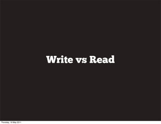 Write vs Read
Thursday, 19 May 2011
 