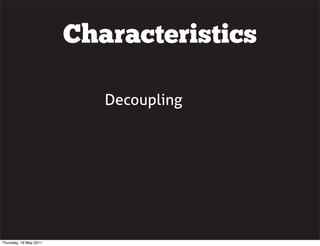 Characteristics
Decoupling
Thursday, 19 May 2011
 
