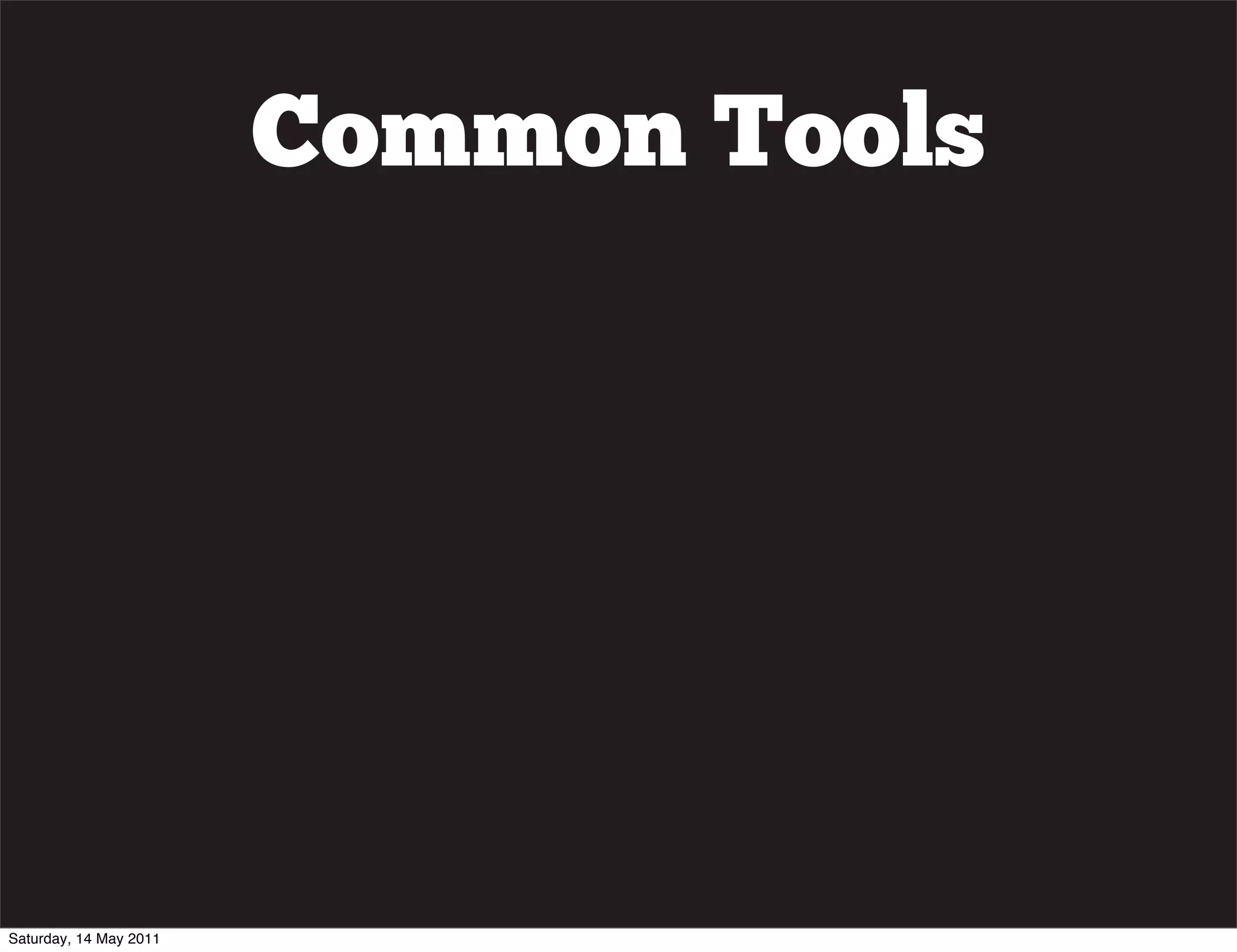 Common Tools




Saturday, 14 May 2011
 