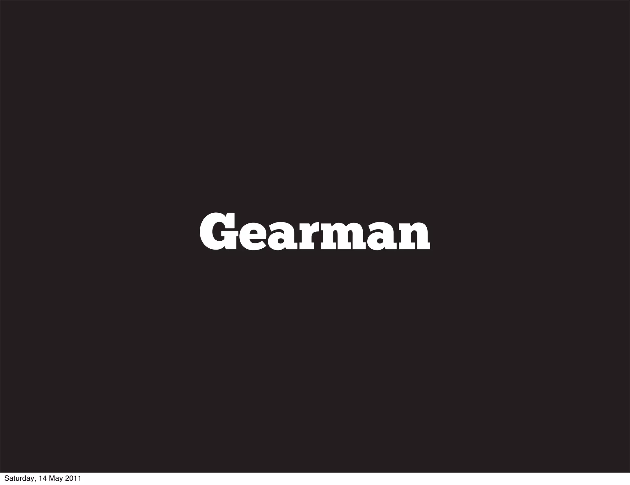 Gearman



Saturday, 14 May 2011
 