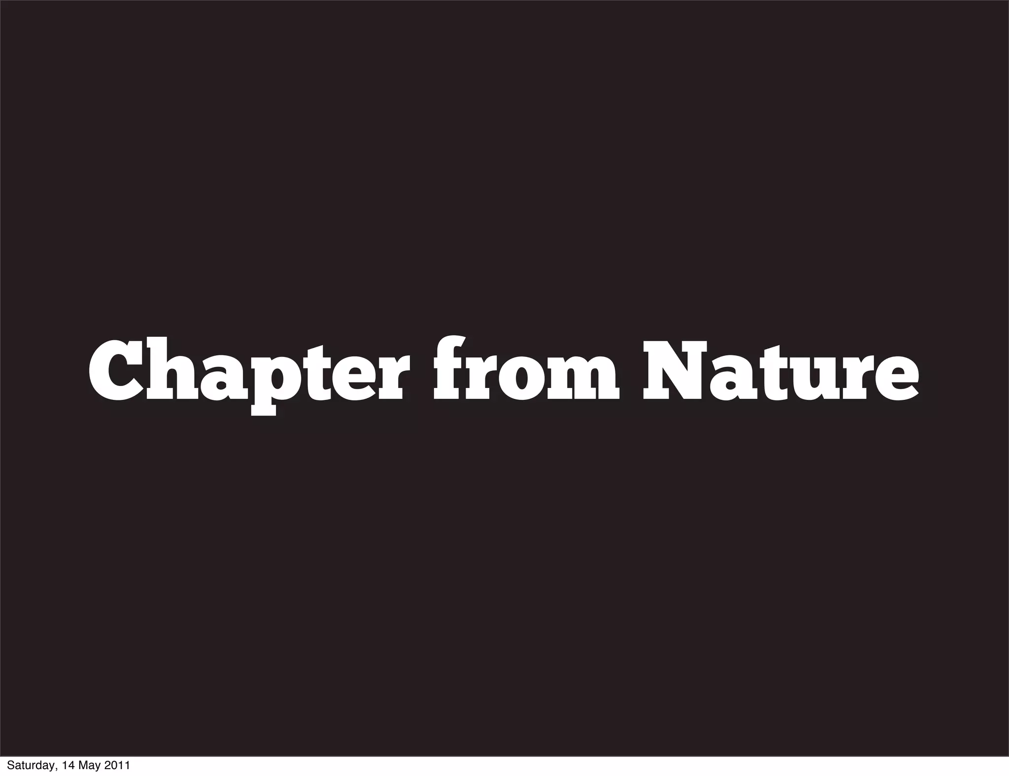 Chapter from Nature



Saturday, 14 May 2011
 