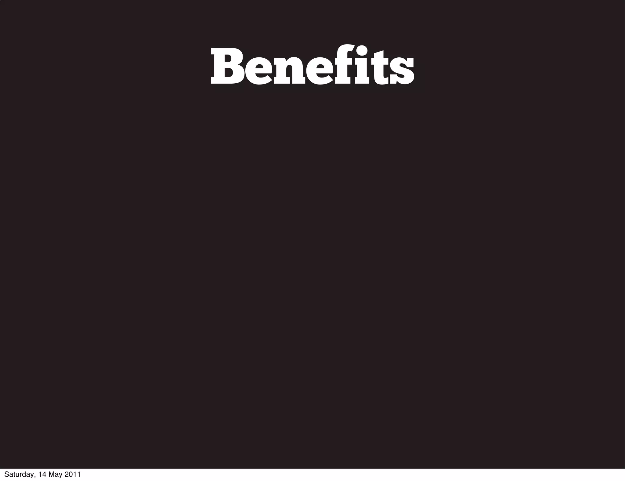 Benefits




Saturday, 14 May 2011
 