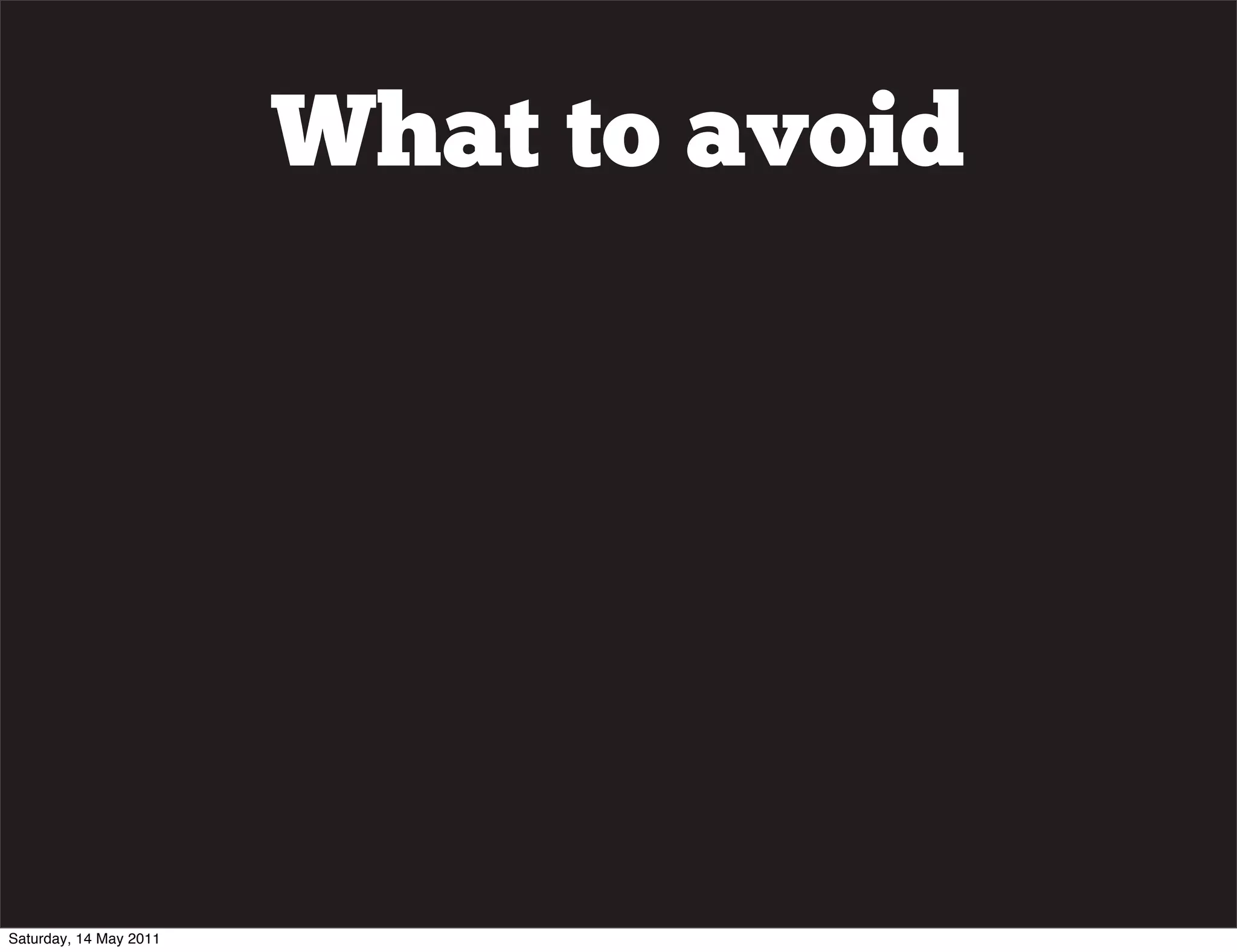 What to avoid




Saturday, 14 May 2011
 