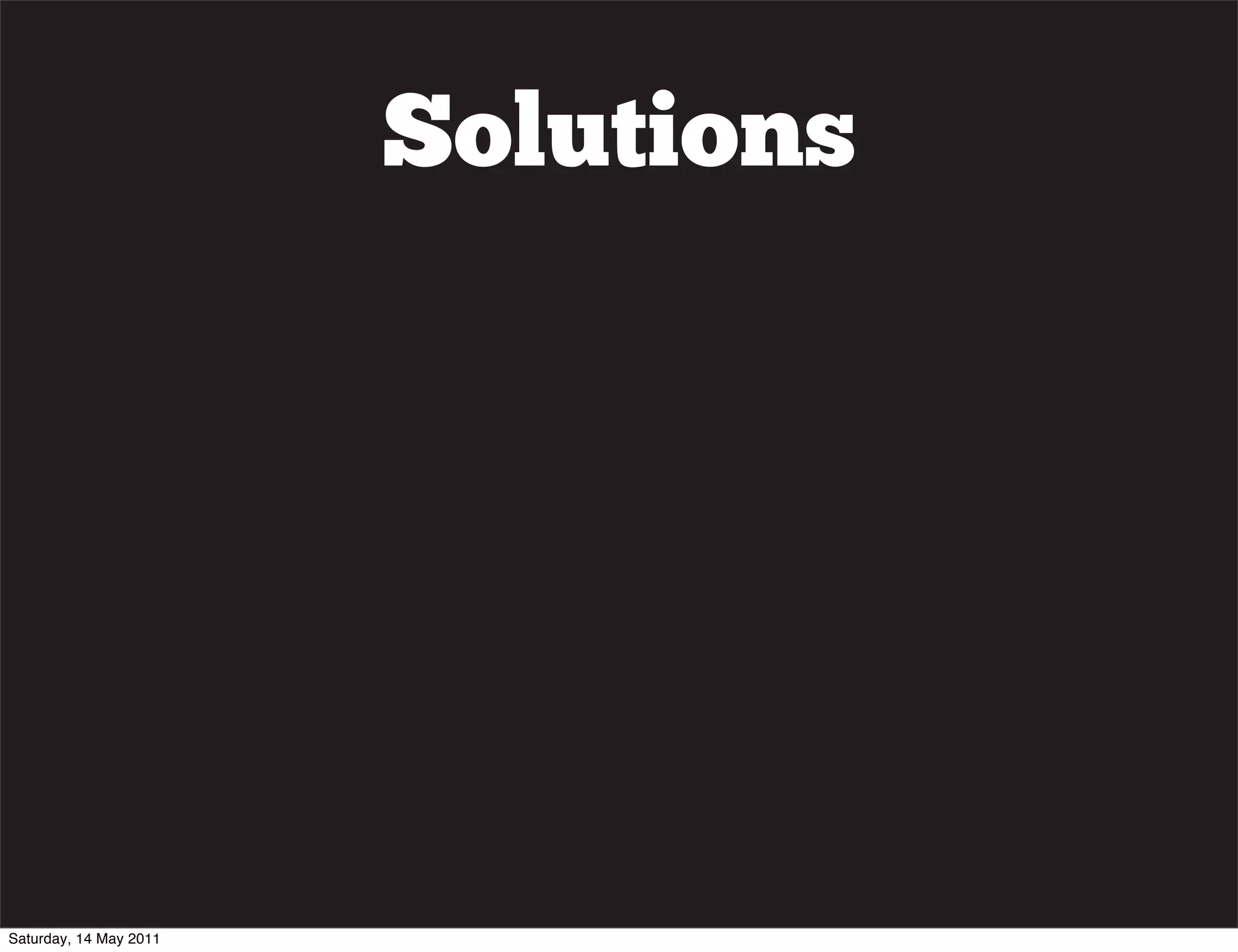 Solutions




Saturday, 14 May 2011
 