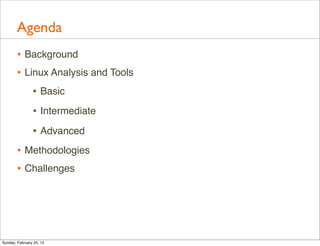 Agenda
        • Background
        • Linux Analysis and Tools
                • Basic
                • Intermediate
    ...