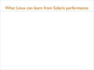 What Linux can learn from Solaris performance

 