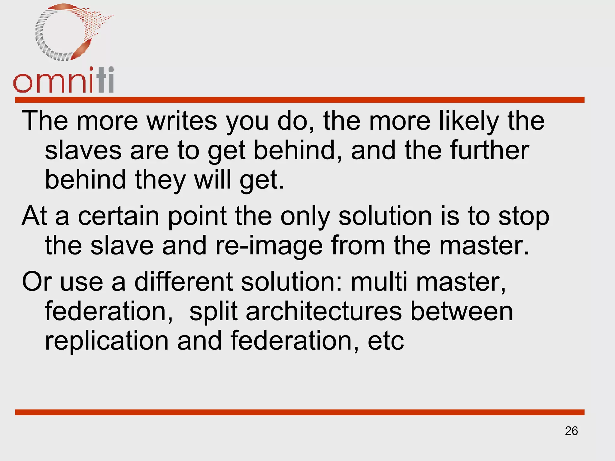 The more writes you do, the more likely the slaves are to get behind, and the further behind they will get. At a certain point the only solution is to stop the slave and re-image from the master. Or use a different solution: multi master, federation,  split architectures between replication and federation, etc 