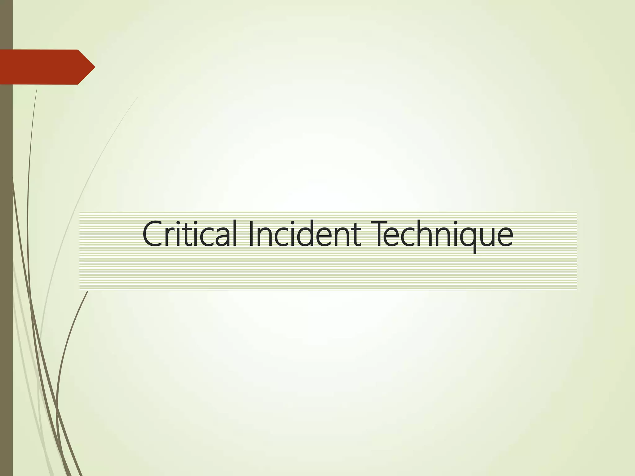 Critical Incident Technique
 