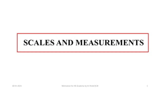 SCALES AND MEASUREMENTS
30-01-2023 Motivation for life Academy by Dr Khalid B.M 1
 