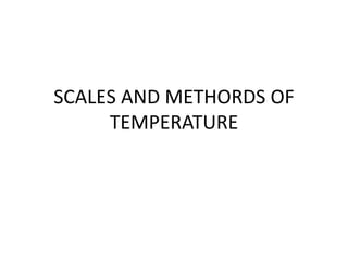SCALES AND METHORDS OF
TEMPERATURE
 