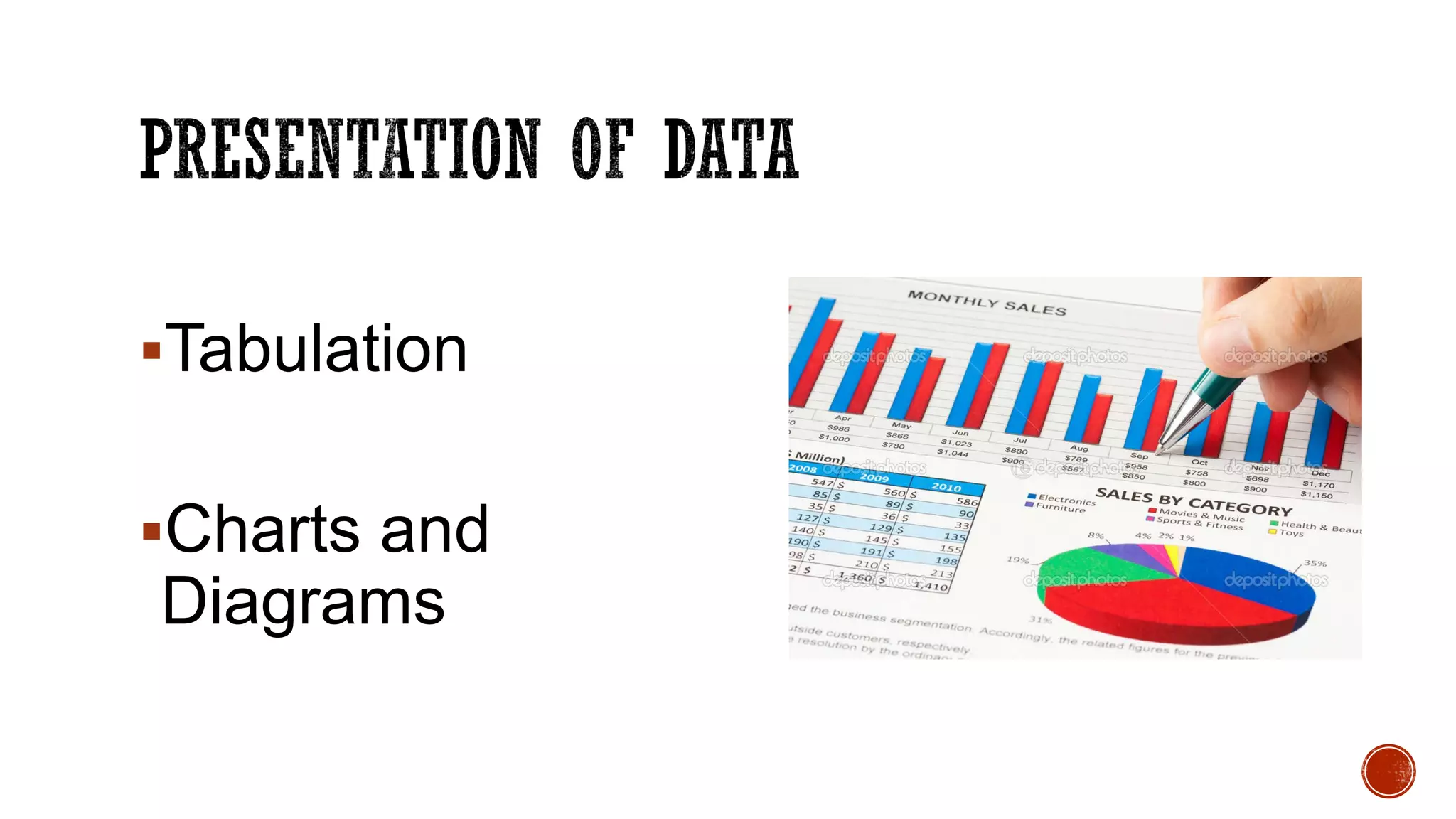 Tabulation
Charts and
Diagrams
 