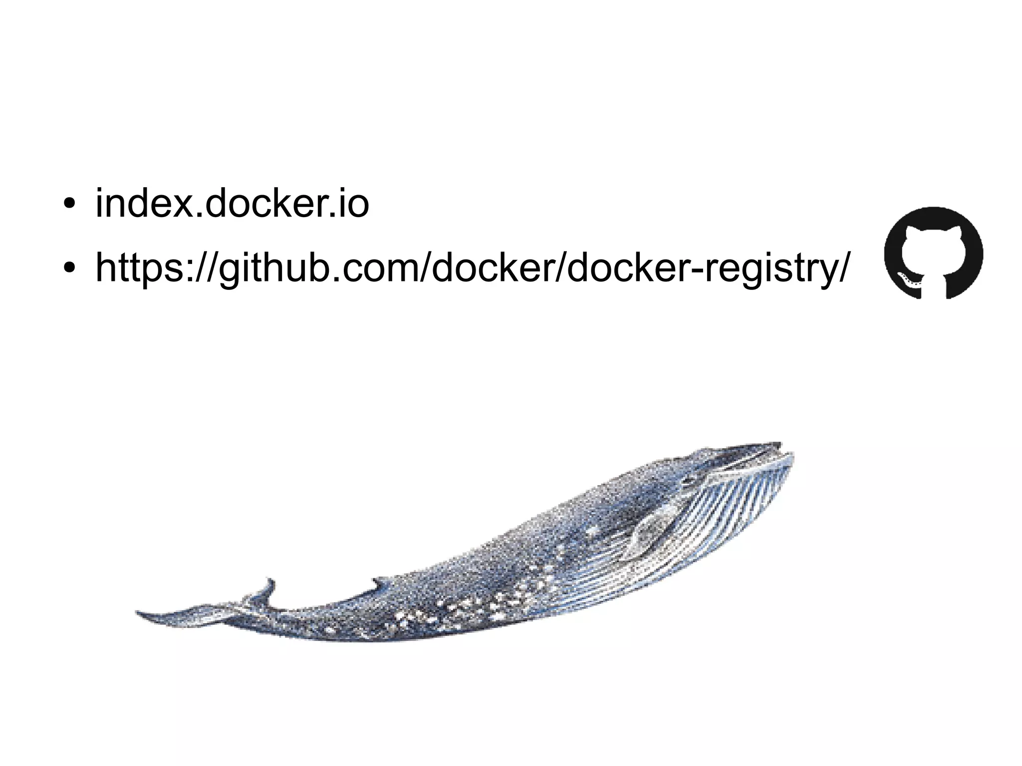 ● index.docker.io
● https://github.com/docker/docker-registry/
