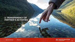 @accelerationpar #ScaleUp
2. TRANSPARENCY OF
PARTNER’S ACTIVITIES
23
 