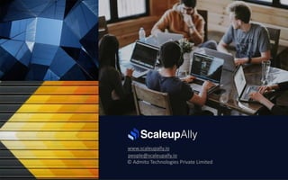 www.scaleupally.io
people@scaleupally.io
© Admito Technologies Private Limited
 