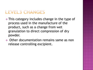  Thiscategory includes change in the type of
 process used in the manufacture of the
 product, such as a change from wet
...