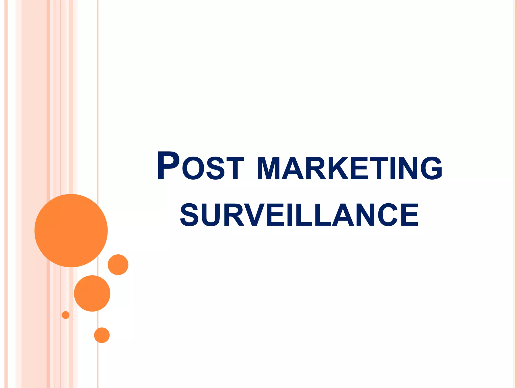 POST MARKETING
SURVEILLANCE
 