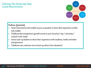 |THE SCALE-UP REPORT ON UK ECONOMIC GROWTH Sherry Coutu CBETHE SCALE-UP REPORT ON UK ECONOMIC GROWTH Sherry Coutu CBE
Clos...