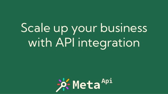 Scale up your business
with API integration
 