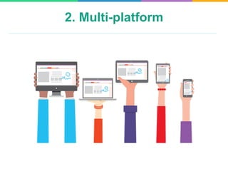 2. Multi-platform
 