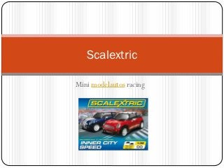 Scalextric

Mini modelautos racing
 