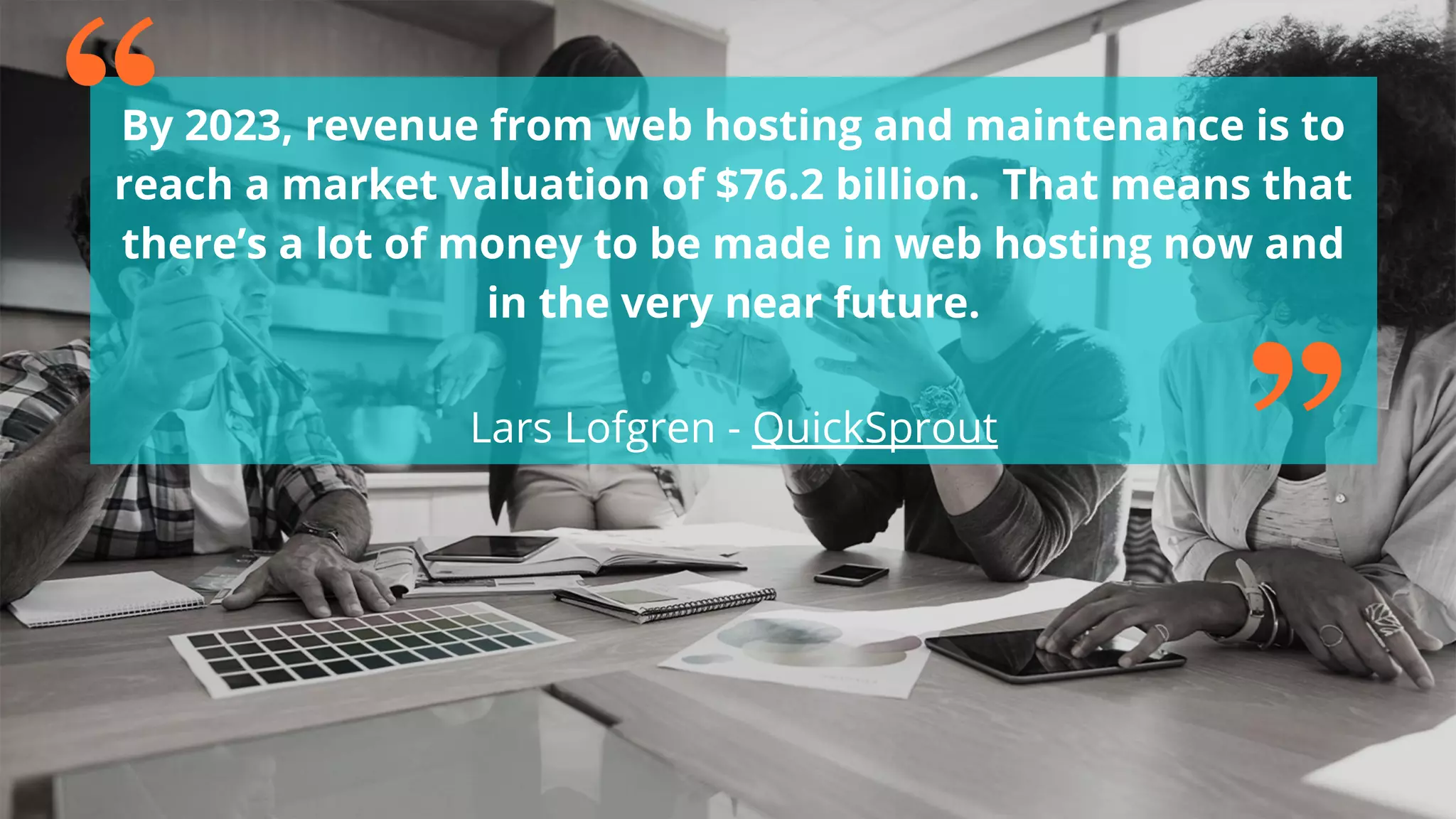 #wpewebinar
By 2023, revenue from web hosting and maintenance is to
reach a market valuation of $76.2 billion. That means that
there’s a lot of money to be made in web hosting now and
in the very near future.
Lars Lofgren - QuickSprout
 