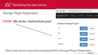 © 2015 MapR Technologies 217
Query Execution Plan
R P C E n d p o i n t
SQL
Parser
Optimizer
PhysicalPlan
StorageEngine
Interface
LogicalPlan
Execution
DFS
HBase/MapR-DB
Hive
Others: MongoDB
/ Cassandra
drillbit
cost based
SQL
Query
Physical Plan: How we want to do it (the best way we can tell)
 