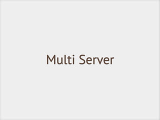 Multi Server
 