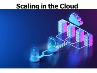 Scaling in the Cloud
 