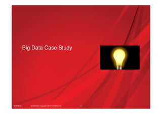 9/10/2013 Confidential | Copyright 2013 TrendMicro Inc.
Big Data Case Study
23
 