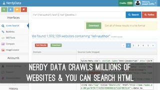 Nerdy Data Crawls Millions of
Websites & You Can Search HTML
 