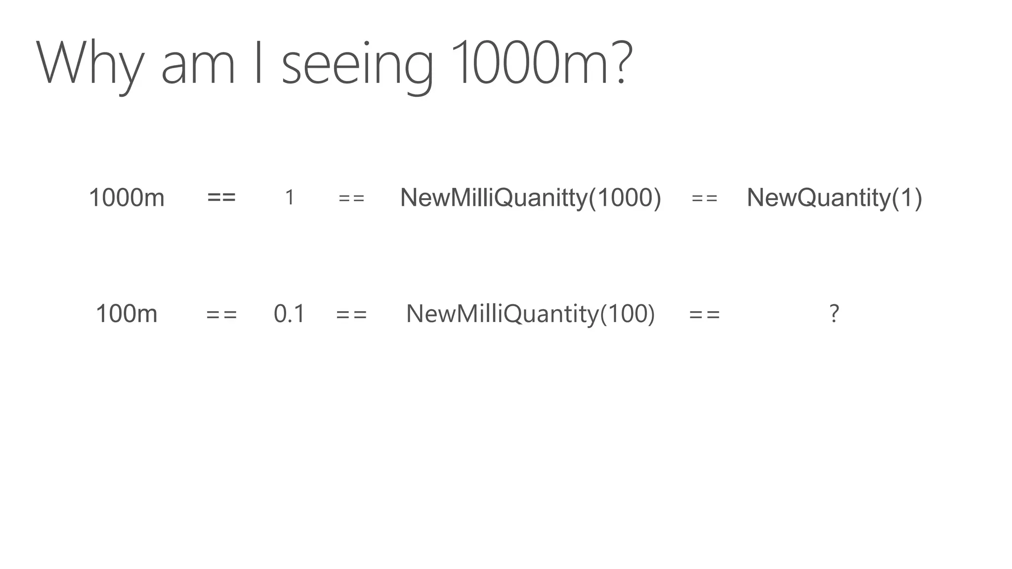 1000m == 1 == NewMilliQuanitty(1000) == NewQuantity(1)
100m == 0.1 == NewMilliQuantity(100) == ?
 