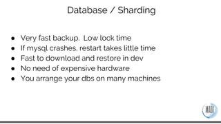 Database / Doctrine sharding
● Suited for multi-tenant applications
● Global database to store shared data (ie: user data)...