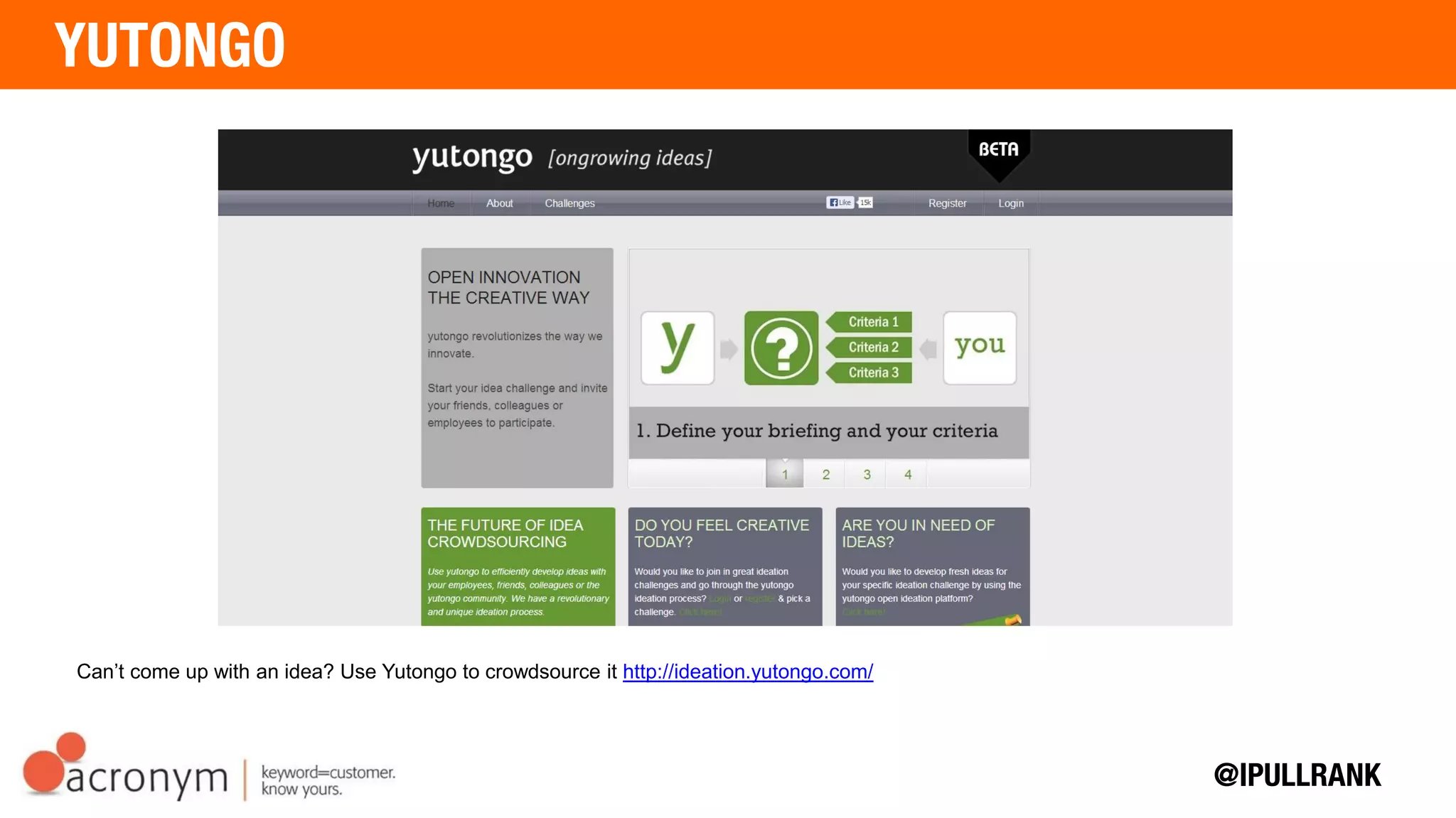 Can’t come up with an idea? Use Yutongo to crowdsource it http://ideation.yutongo.com/
 