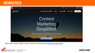 Great custom content created or license content from other sources with http://www.newscred.com
 
