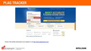 Check if the article submissions are original or not http://www.plagtracker.com
 