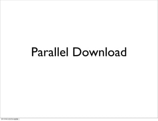 Parallel Download
 