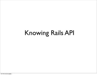 Knowing Rails API
 